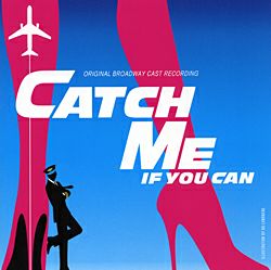 キャッチ・ミー・イフ・ユー・キャン オリジナル・ブロードウェイ